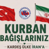 KURBAN BAĞIŞLARINIZI KARDEŞ ÜLKE İRANA GÖTÜRÜYORUZ