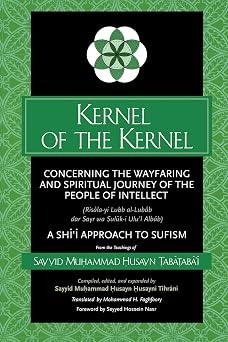 Kernel of the Kernel Concerning the Wayfaring and Spiritual Journey of the People of Intellect kapak görseli